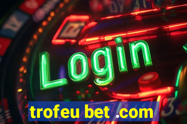 trofeu bet .com